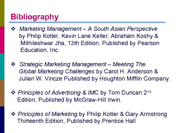 Bibliography v Marketing Management – A South Asian Perspective by Philip Kotler, Kevin Lane