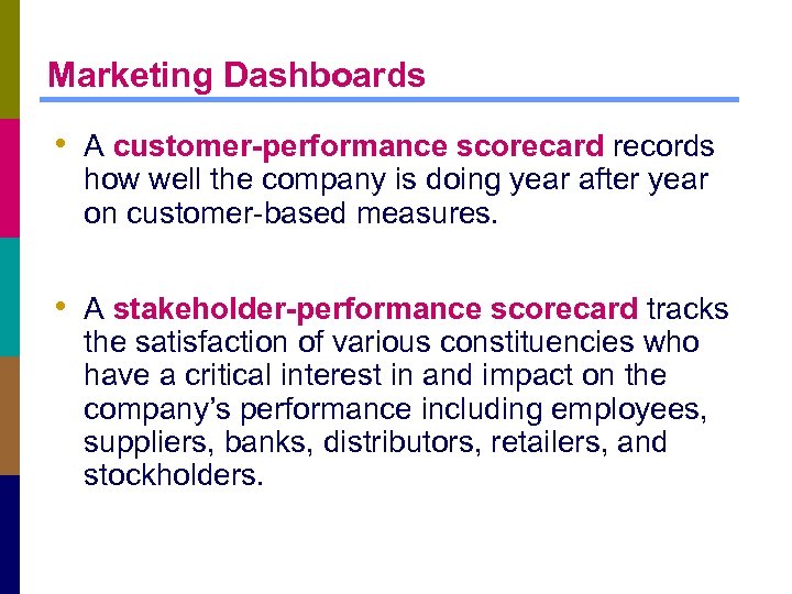 Marketing Dashboards • A customer-performance scorecard records how well the company is doing year