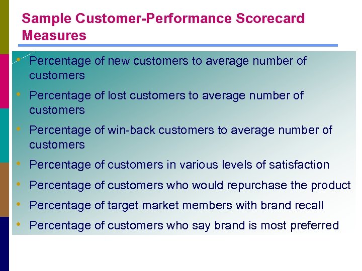 Sample Customer-Performance Scorecard Measures • Percentage of new customers to average number of customers