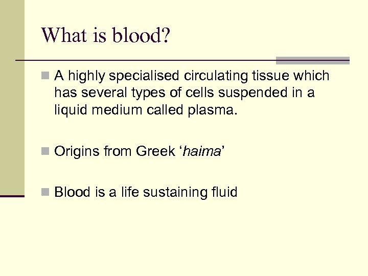 What is blood? n A highly specialised circulating tissue which has several types of