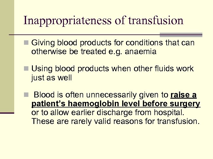 Inappropriateness of transfusion n Giving blood products for conditions that can otherwise be treated