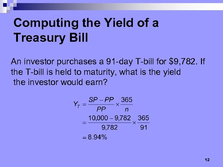 Computing the Yield of a Treasury Bill An investor purchases a 91 -day T-bill