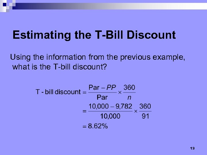 Estimating the T-Bill Discount Using the information from the previous example, what is the