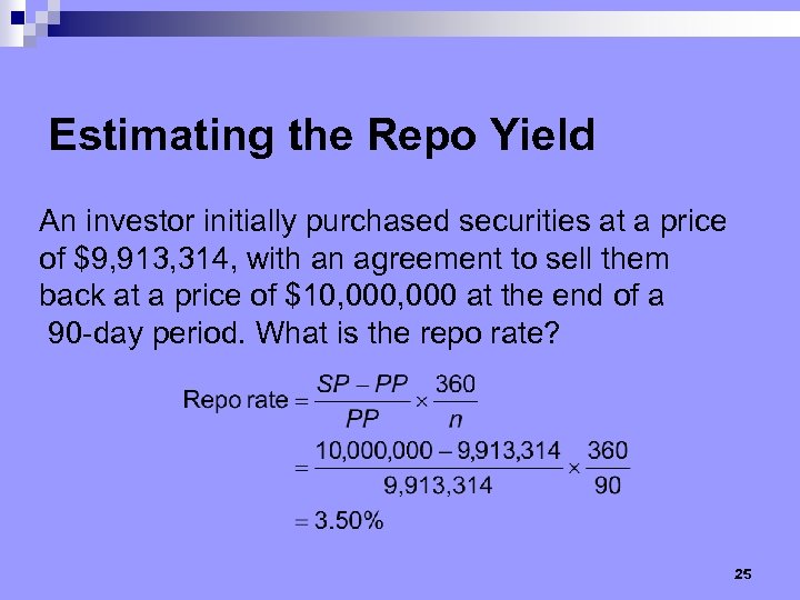 Estimating the Repo Yield An investor initially purchased securities at a price of $9,