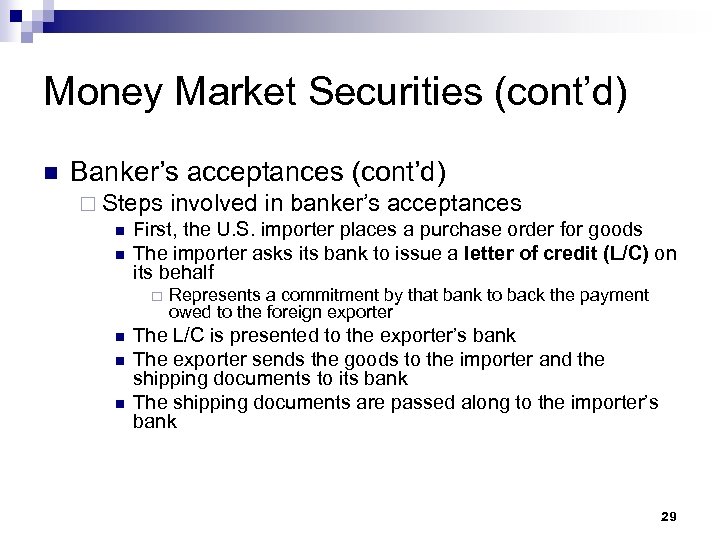 Money Market Securities (cont’d) n Banker’s acceptances (cont’d) ¨ Steps involved in banker’s acceptances