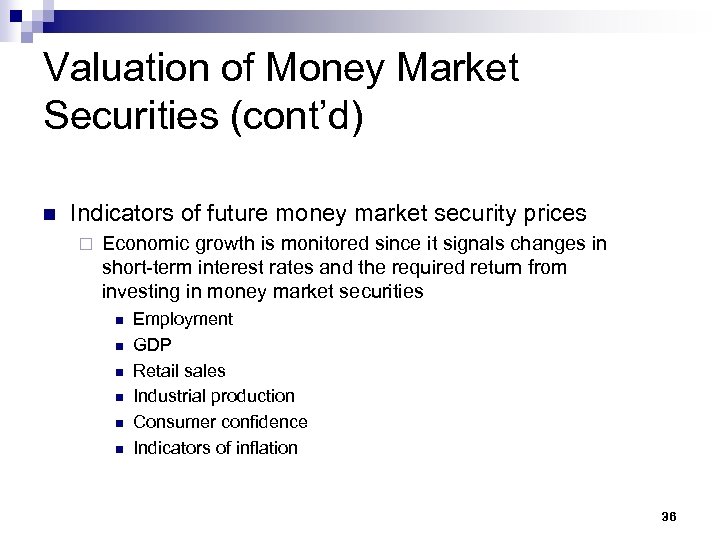 Valuation of Money Market Securities (cont’d) n Indicators of future money market security prices