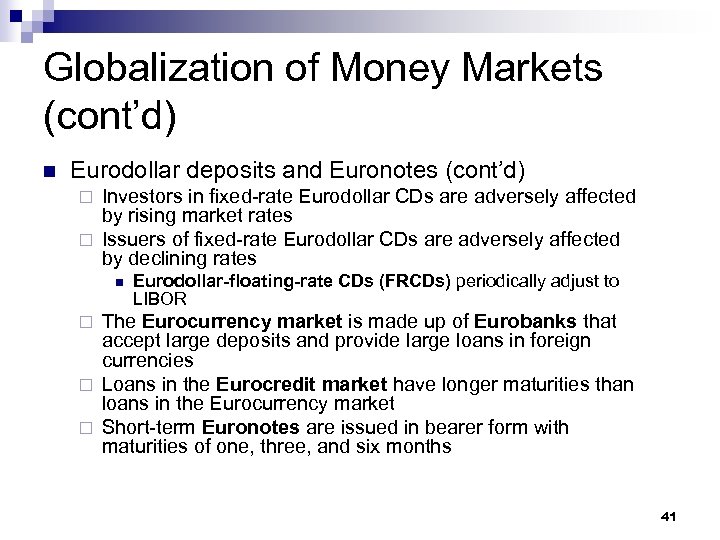 Globalization of Money Markets (cont’d) n Eurodollar deposits and Euronotes (cont’d) Investors in fixed-rate