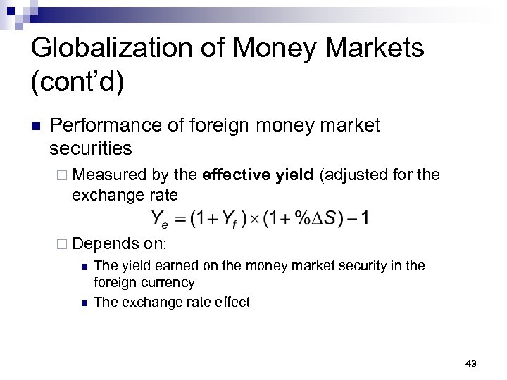 Globalization of Money Markets (cont’d) n Performance of foreign money market securities ¨ Measured