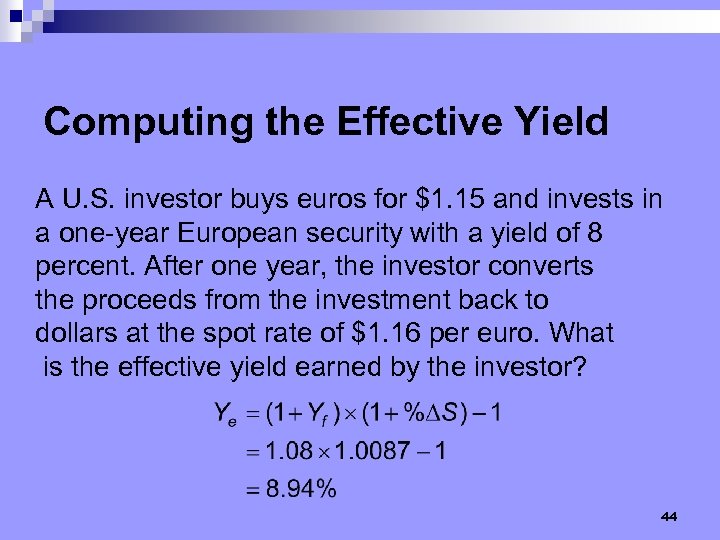 Computing the Effective Yield A U. S. investor buys euros for $1. 15 and