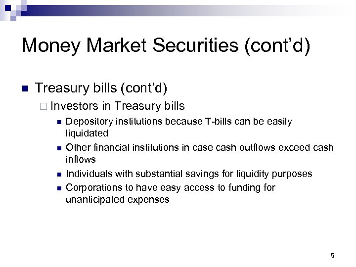 Money Market Securities (cont’d) n Treasury bills (cont’d) ¨ Investors n n in Treasury