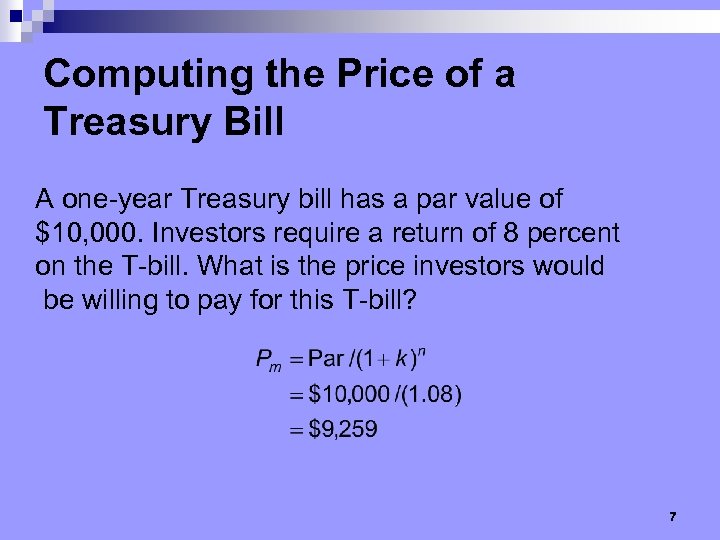 Computing the Price of a Treasury Bill A one-year Treasury bill has a par