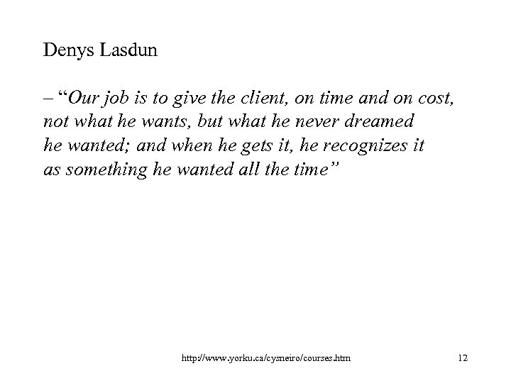 Denys Lasdun – “Our job is to give the client, on time and on
