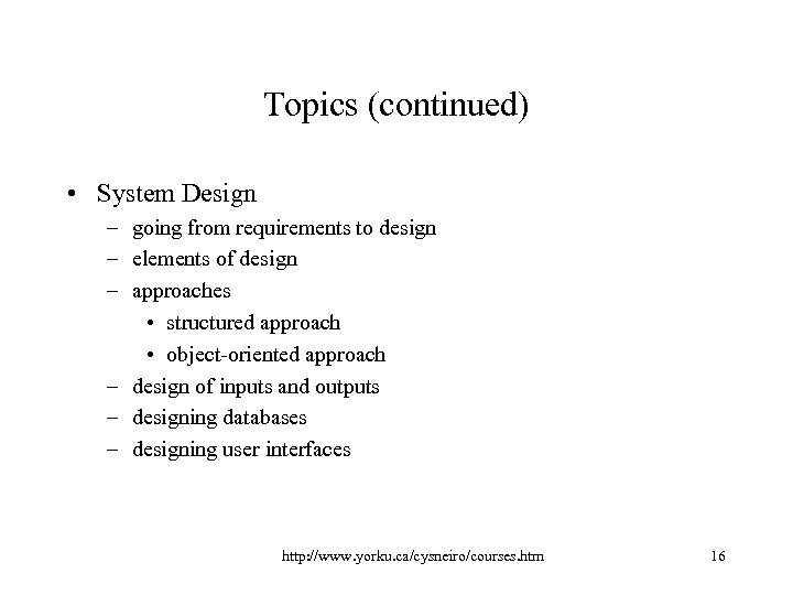 Topics (continued) • System Design – going from requirements to design – elements of
