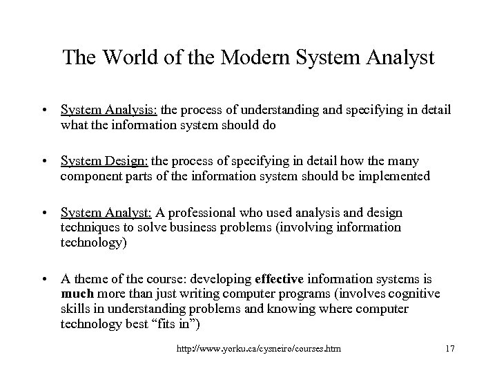 The World of the Modern System Analyst • System Analysis: the process of understanding