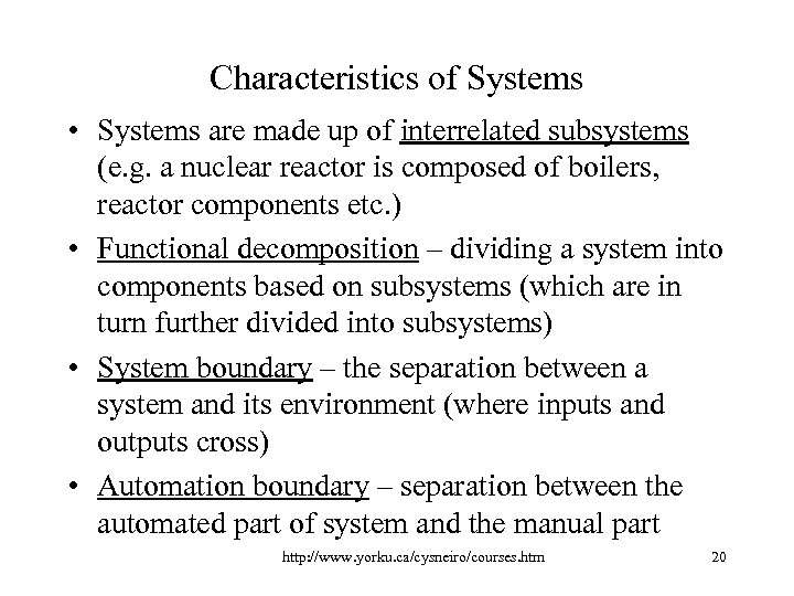 Characteristics of Systems • Systems are made up of interrelated subsystems (e. g. a