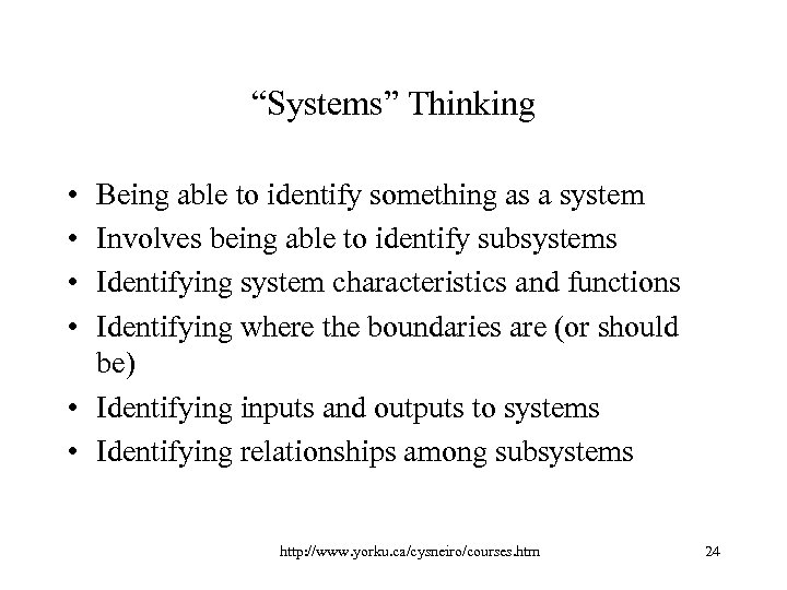 “Systems” Thinking • • Being able to identify something as a system Involves being