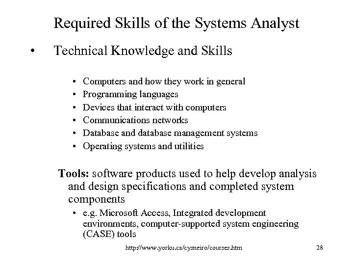 Required Skills of the Systems Analyst • Technical Knowledge and Skills • • •