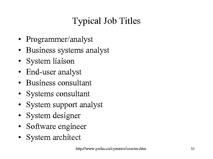 Typical Job Titles • • • Programmer/analyst Business systems analyst System liaison End-user analyst