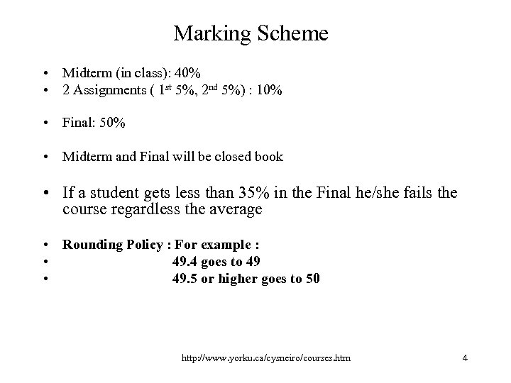 Marking Scheme • Midterm (in class): 40% • 2 Assignments ( 1 st 5%,