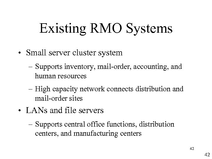 Existing RMO Systems • Small server cluster system – Supports inventory, mail-order, accounting, and