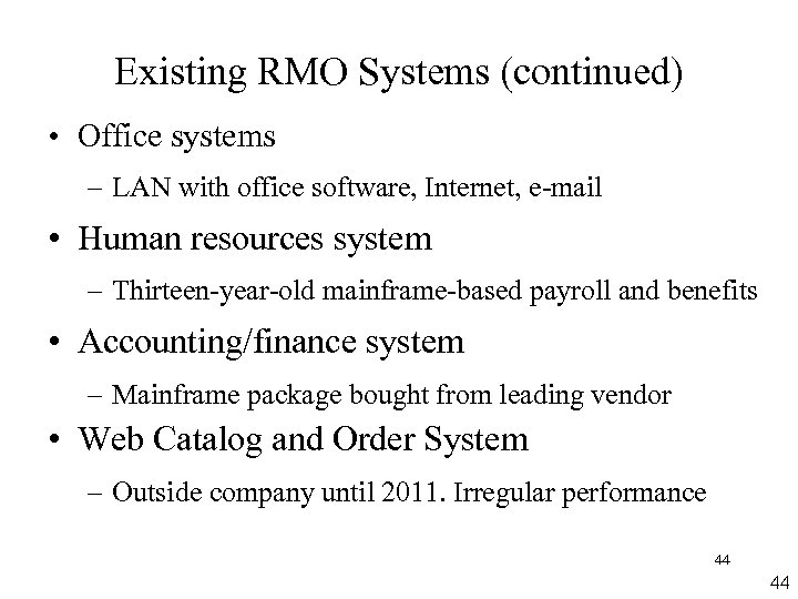Existing RMO Systems (continued) • Office systems – LAN with office software, Internet, e-mail