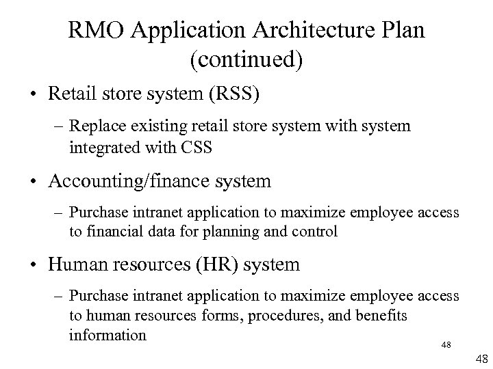 RMO Application Architecture Plan (continued) • Retail store system (RSS) – Replace existing retail