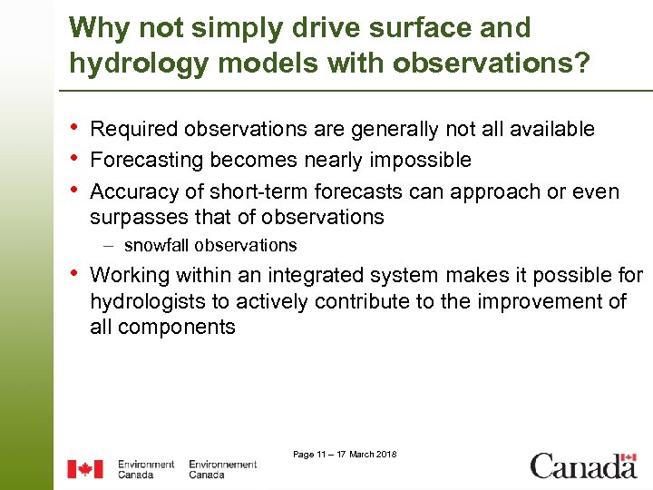 Why not simply drive surface and hydrology models with observations? • Required observations are