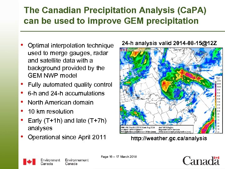 The Canadian Precipitation Analysis (Ca. PA) can be used to improve GEM precipitation •