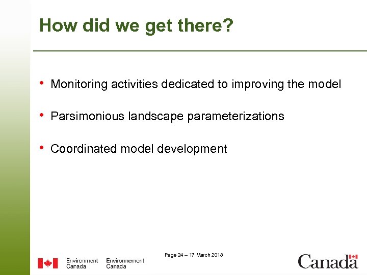 How did we get there? • Monitoring activities dedicated to improving the model •