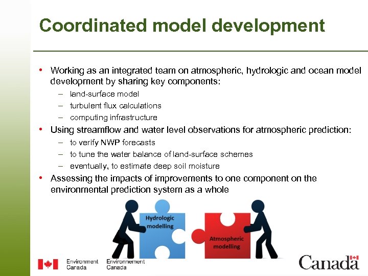 Coordinated model development • Working as an integrated team on atmospheric, hydrologic and ocean