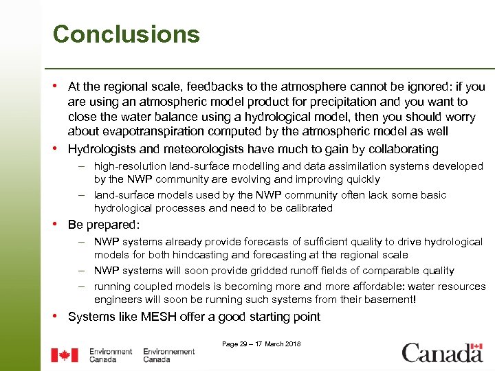 Conclusions • At the regional scale, feedbacks to the atmosphere cannot be ignored: if