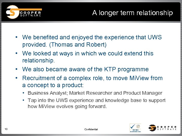 A longer term relationship • We benefited and enjoyed the experience that UWS provided.