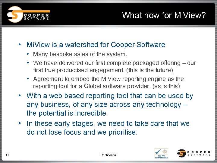 What now for Mi. View? • Mi. View is a watershed for Cooper Software: