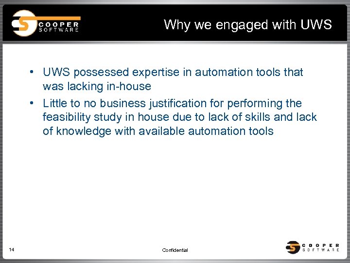 Why we engaged with UWS • UWS possessed expertise in automation tools that was