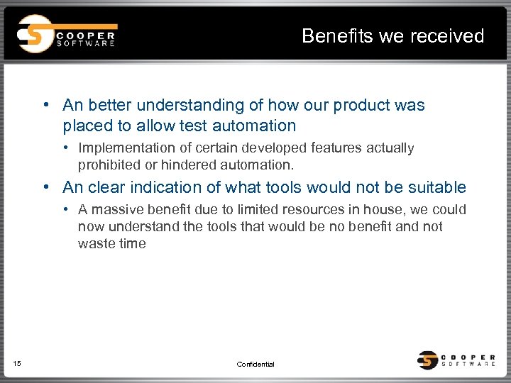 Benefits we received • An better understanding of how our product was placed to