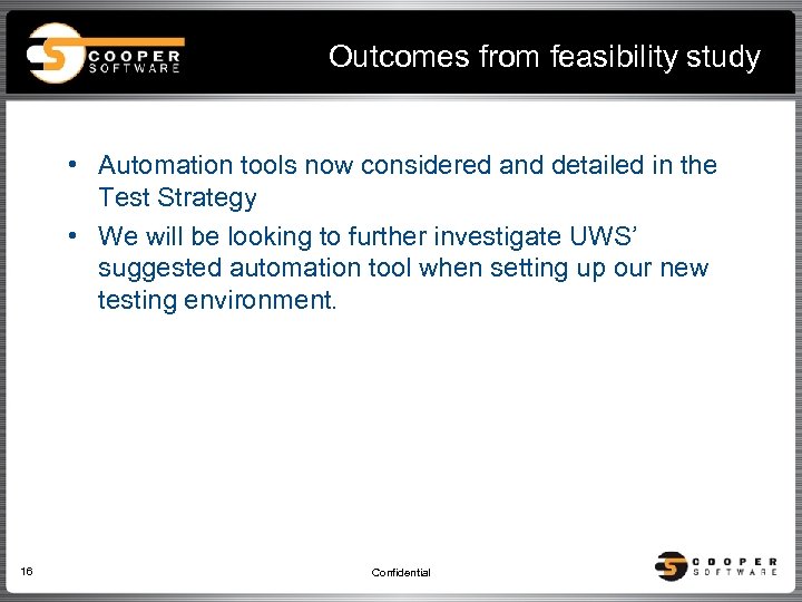 Outcomes from feasibility study • Automation tools now considered and detailed in the Test