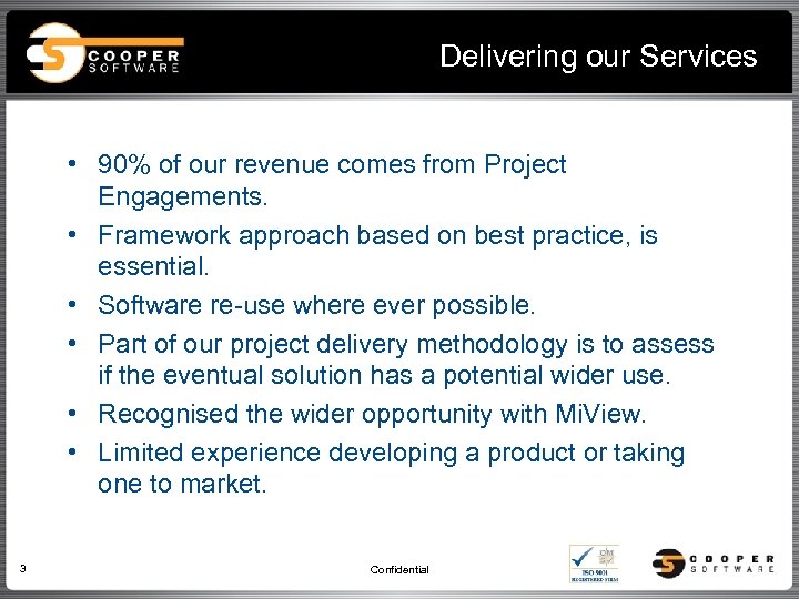 Delivering our Services • 90% of our revenue comes from Project Engagements. • Framework