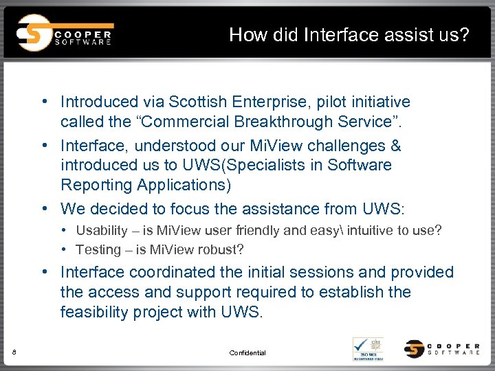How did Interface assist us? • Introduced via Scottish Enterprise, pilot initiative called the
