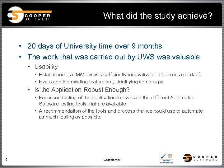 What did the study achieve? • 20 days of University time over 9 months.