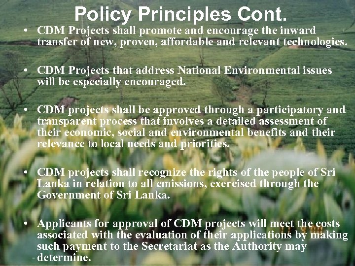 Policy Principles Cont. • CDM Projects shall promote and encourage the inward transfer of