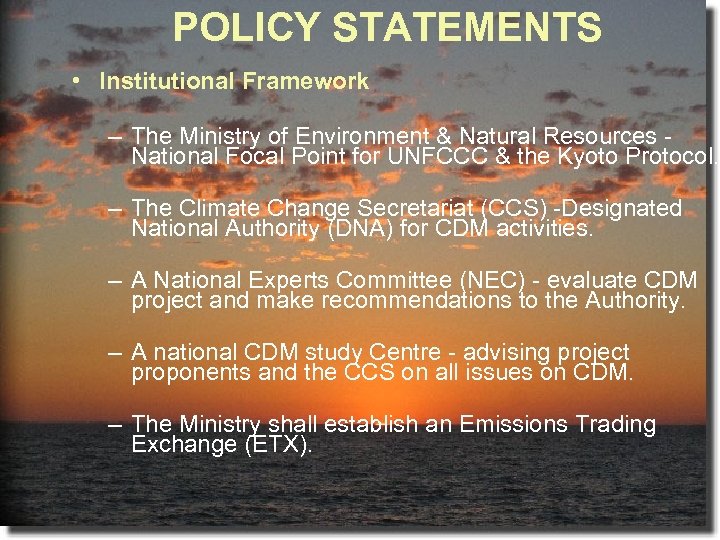 POLICY STATEMENTS • Institutional Framework – The Ministry of Environment & Natural Resources National