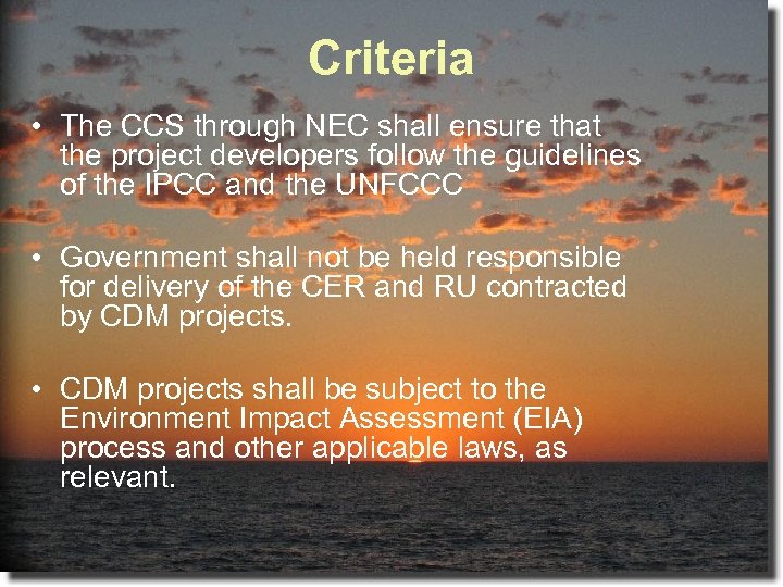 Criteria • The CCS through NEC shall ensure that the project developers follow the
