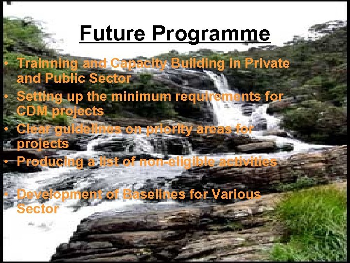 Future Programme • Trainning and Capacity Building in Private and Public Sector • Setting