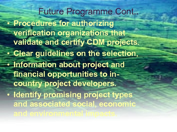 Future Programme Cont. . • Procedures for authorizing verification organizations that validate and certify