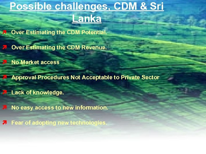 Possible challenges, CDM & Sri Lanka ì Over Estimating the CDM Potential. ì Over