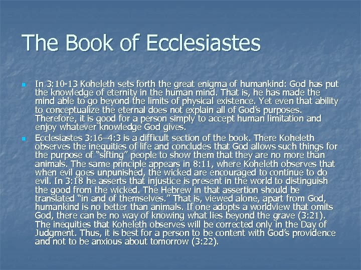 The Book of Ecclesiastes n n In 3: 10 -13 Koheleth sets forth the