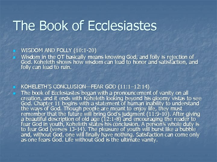 The Book of Ecclesiastes n n WISDOM AND FOLLY (10: 1 -20) Wisdom in