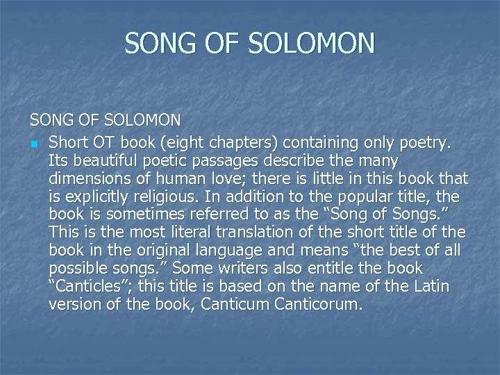 SONG OF SOLOMON n Short OT book (eight chapters) containing only poetry. Its beautiful