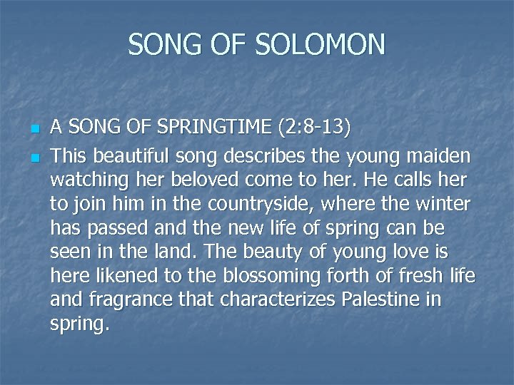 SONG OF SOLOMON n n A SONG OF SPRINGTIME (2: 8 -13) This beautiful