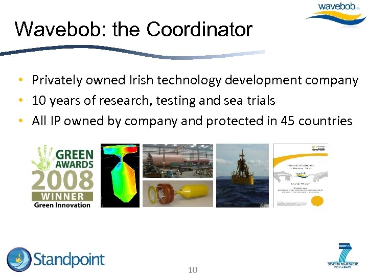 Wavebob: the Coordinator • Privately owned Irish technology development company • 10 years of